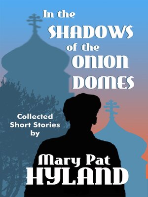 cover image of In the Shadows of the Onion Domes ~ Collected Short Stories